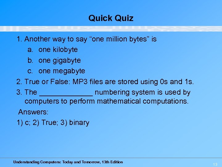 Quick Quiz 1. Another way to say “one million bytes” is a. one kilobyte