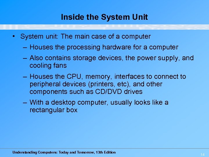 Inside the System Unit • System unit: The main case of a computer –