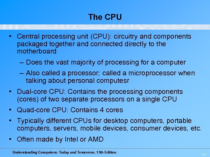 The CPU • Central processing unit (CPU): circuitry and components packaged together and connected