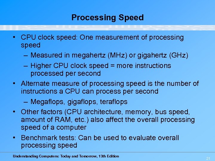 Processing Speed • CPU clock speed: One measurement of processing speed – Measured in