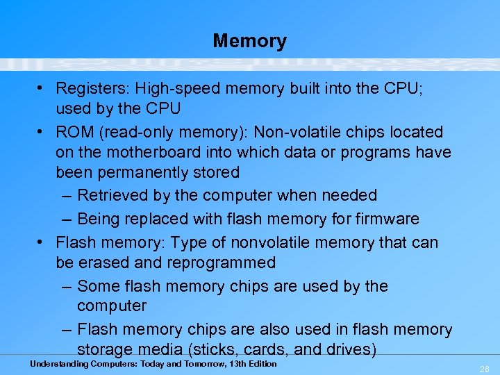 Memory • Registers: High-speed memory built into the CPU; used by the CPU •