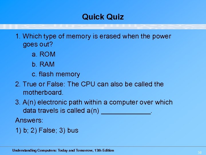 Quick Quiz 1. Which type of memory is erased when the power goes out?