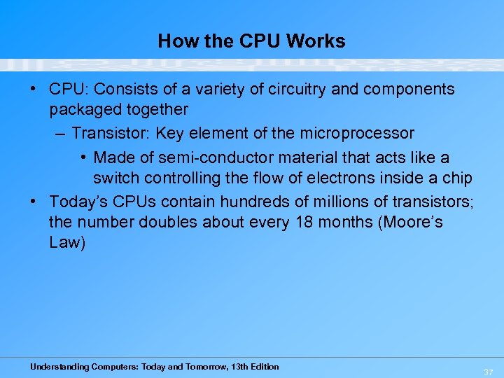 How the CPU Works • CPU: Consists of a variety of circuitry and components