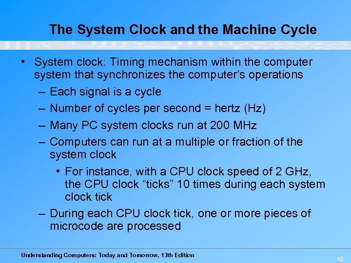 The System Clock and the Machine Cycle • System clock: Timing mechanism within the