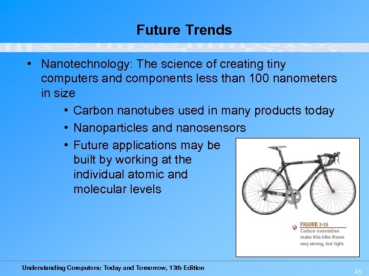 Future Trends • Nanotechnology: The science of creating tiny computers and components less than