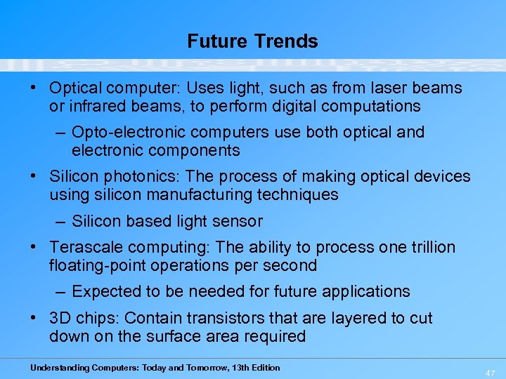 Future Trends • Optical computer: Uses light, such as from laser beams or infrared