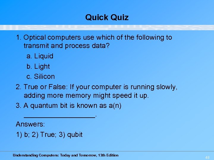 Quick Quiz 1. Optical computers use which of the following to transmit and process