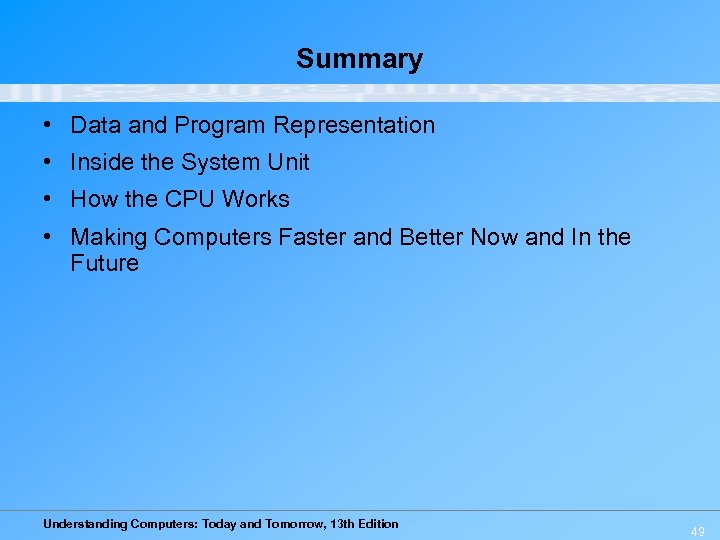 Summary • Data and Program Representation • Inside the System Unit • How the