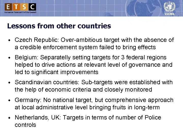 Lessons from other countries • Czech Republic: Over-ambitious target with the absence of a