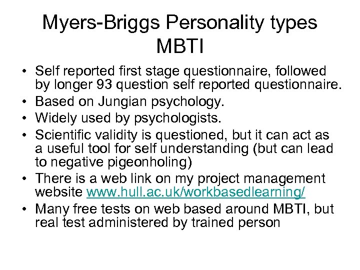 Myers-Briggs Personality types MBTI • Self reported first stage questionnaire, followed by longer 93