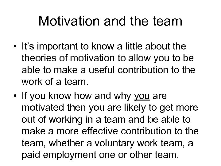 Motivation and the team • It’s important to know a little about theories of