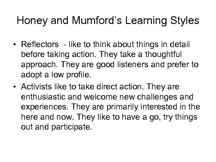 Honey and Mumford’s Learning Styles • Reflectors - like to think about things in