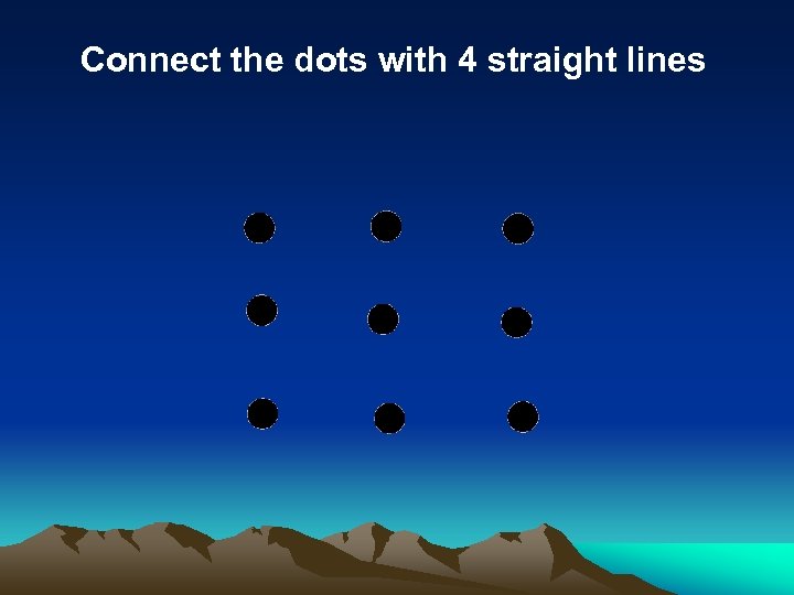 Connect the dots with 4 straight lines 