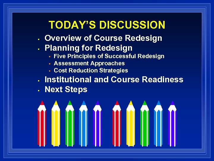 TODAY’S DISCUSSION § § Overview of Course Redesign Planning for Redesign § § §