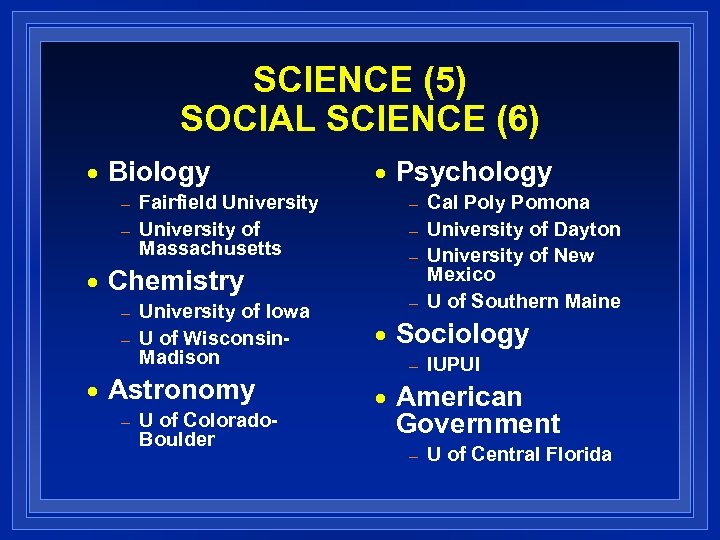 SCIENCE (5) SOCIAL SCIENCE (6) n Biology – – n Fairfield University of Massachusetts