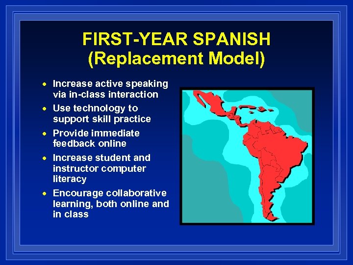 FIRST-YEAR SPANISH (Replacement Model) n n n Increase active speaking via in-class interaction Use