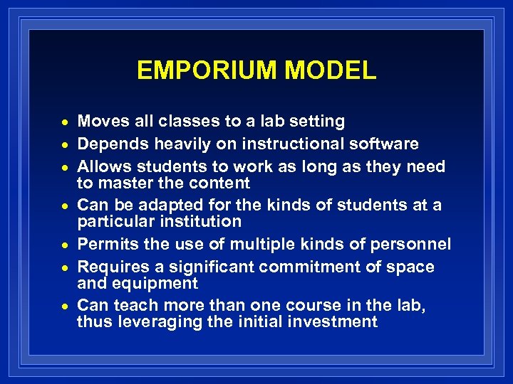 EMPORIUM MODEL n n n n Moves all classes to a lab setting Depends