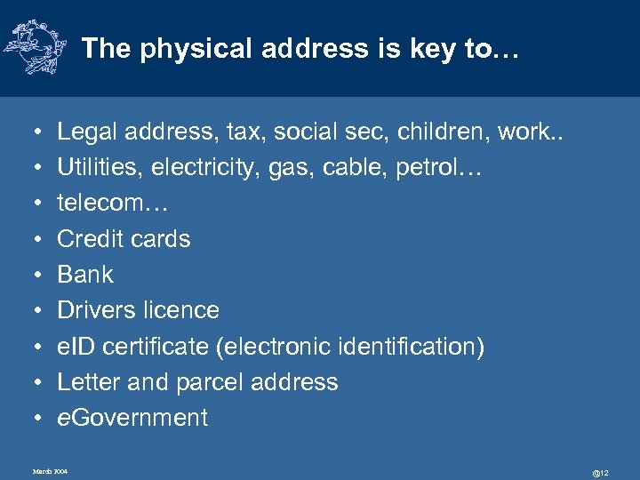 The physical address is key to… • • • Legal address, tax, social sec,