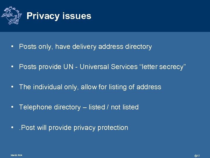 Privacy issues • Posts only, have delivery address directory • Posts provide UN -