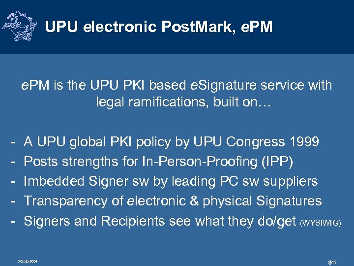 UPU electronic Post. Mark, e. PM is the UPU PKI based e. Signature service