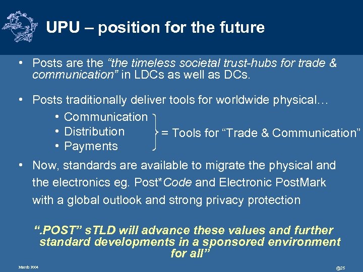 UPU – position for the future • Posts are the “the timeless societal trust-hubs