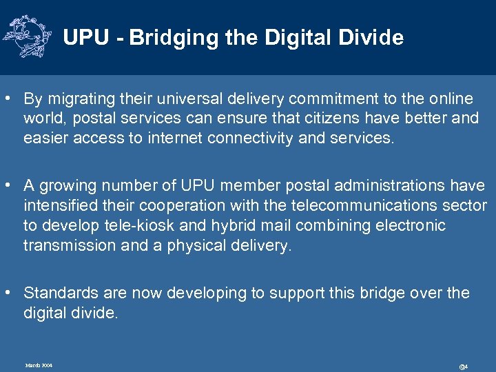 UPU - Bridging the Digital Divide • By migrating their universal delivery commitment to