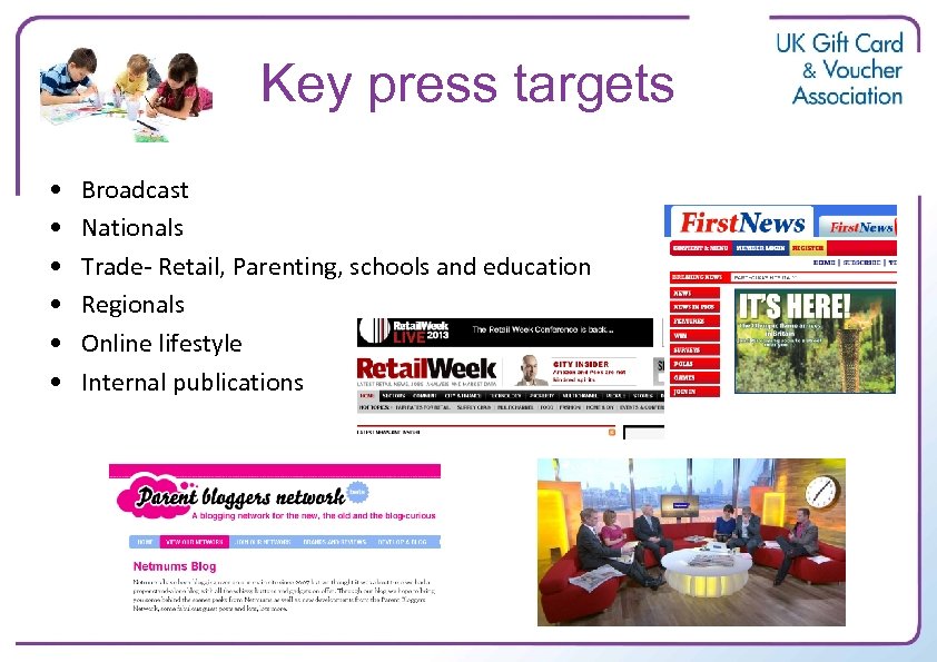 Key press targets • • • Broadcast Nationals Trade- Retail, Parenting, schools and education