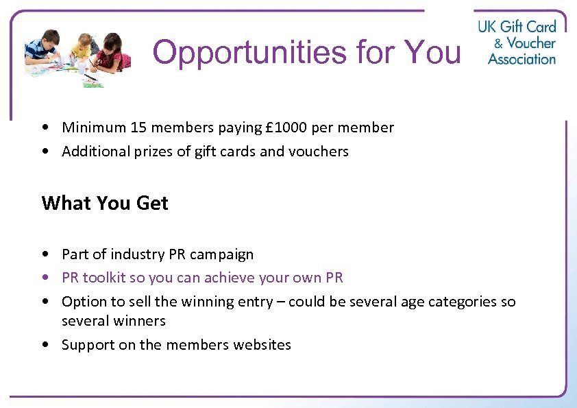 Opportunities for You • Minimum 15 members paying £ 1000 per member • Additional