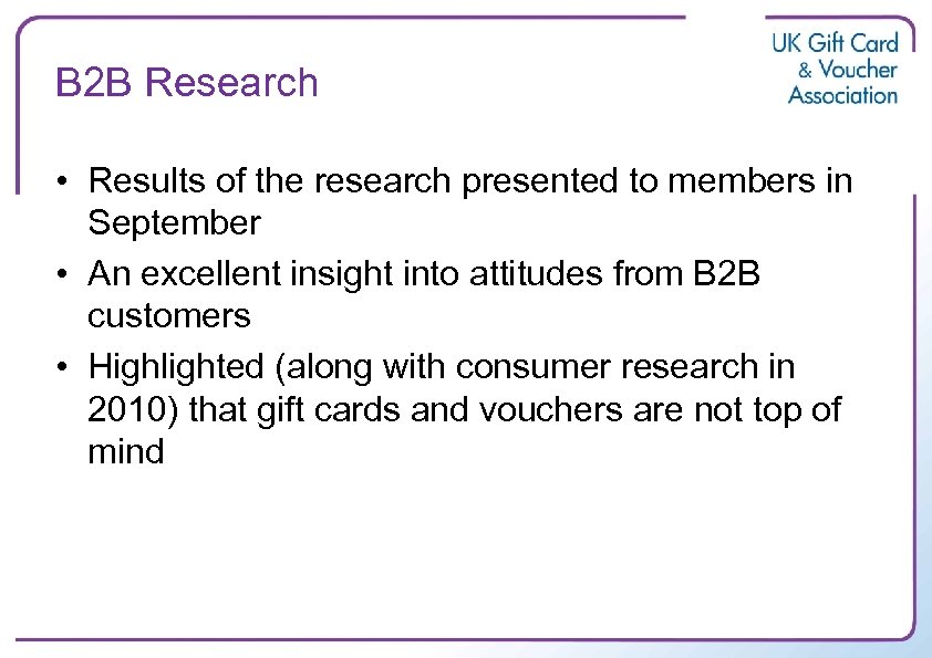 B 2 B Research • Results of the research presented to members in September