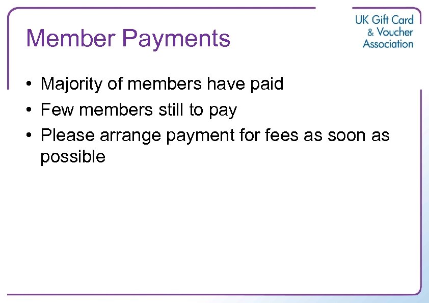 Member Payments • Majority of members have paid • Few members still to pay