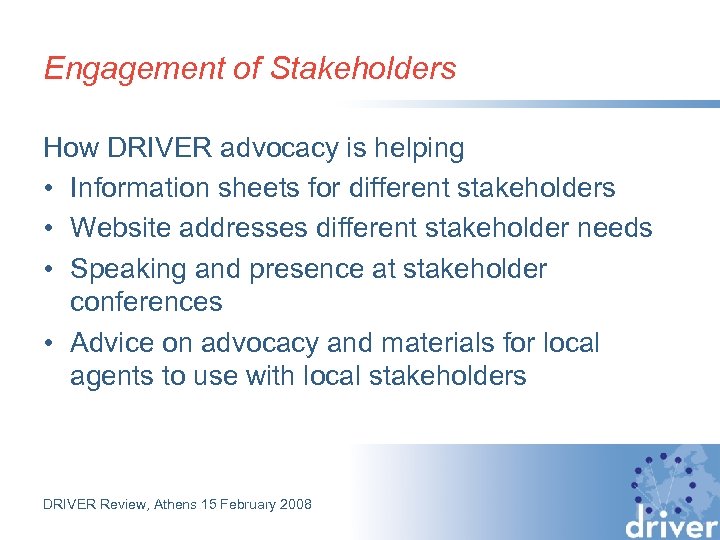 Engagement of Stakeholders How DRIVER advocacy is helping • Information sheets for different stakeholders