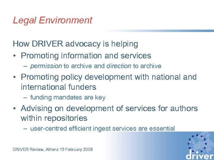 Legal Environment How DRIVER advocacy is helping • Promoting information and services – permission