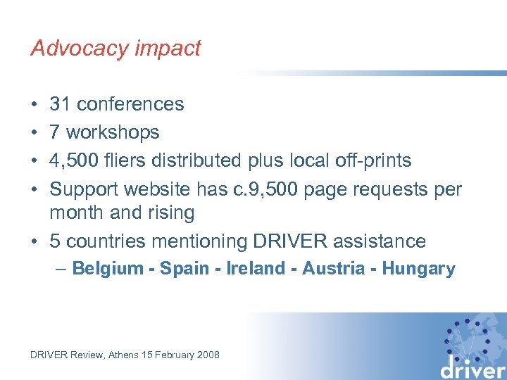 Advocacy impact • • 31 conferences 7 workshops 4, 500 fliers distributed plus local