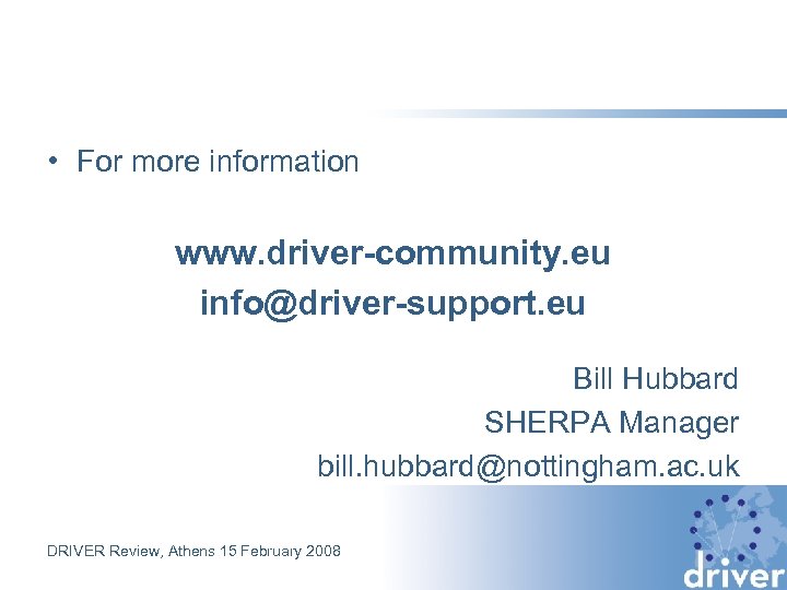  • For more information www. driver-community. eu info@driver-support. eu Bill Hubbard SHERPA Manager