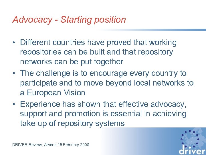 Advocacy - Starting position • Different countries have proved that working repositories can be