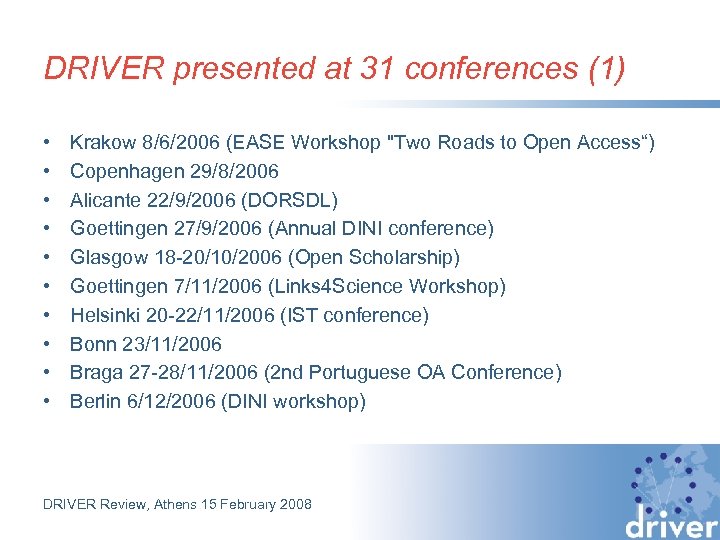 DRIVER presented at 31 conferences (1) • • • Krakow 8/6/2006 (EASE Workshop "Two