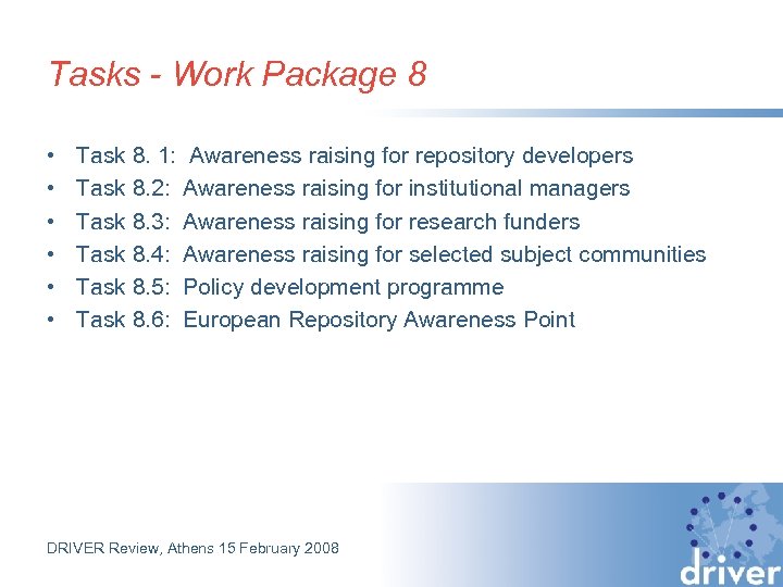Tasks - Work Package 8 • • • Task 8. 1: Awareness raising for