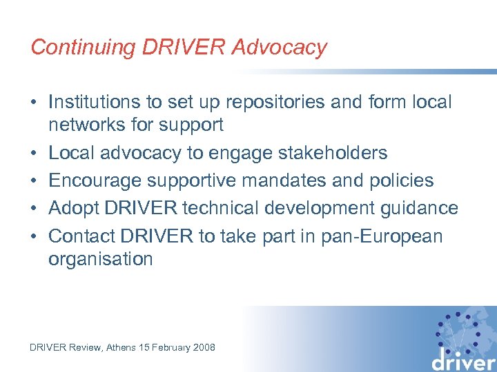 Continuing DRIVER Advocacy • Institutions to set up repositories and form local networks for