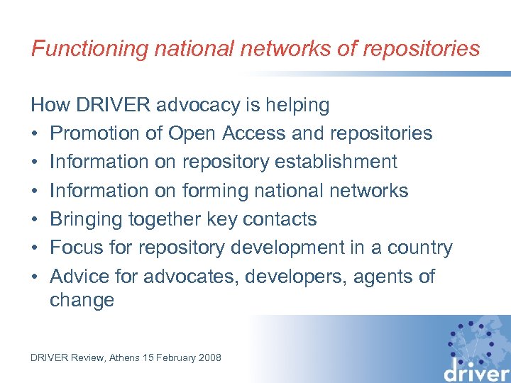 Functioning national networks of repositories How DRIVER advocacy is helping • Promotion of Open