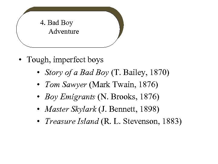 4. Bad Boy Adventure • Tough, imperfect boys • Story of a Bad Boy