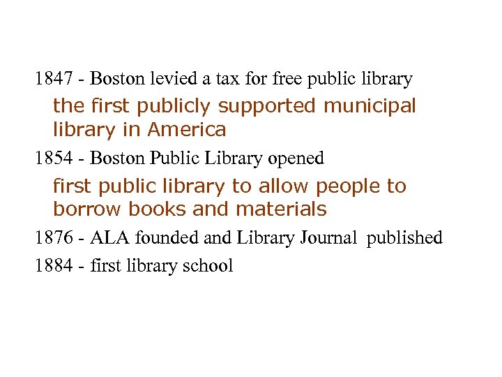 1847 - Boston levied a tax for free public library the first publicly supported