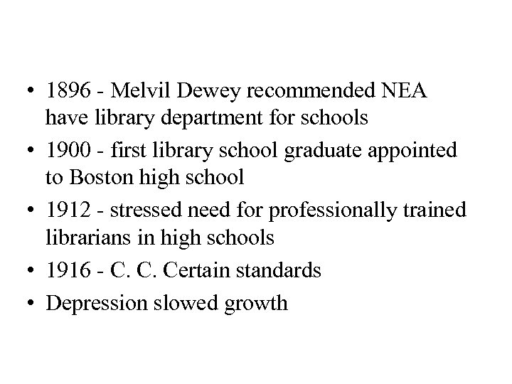  • 1896 - Melvil Dewey recommended NEA have library department for schools •