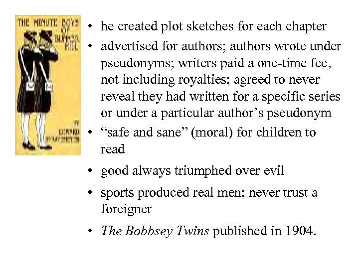  • he created plot sketches for each chapter • advertised for authors; authors