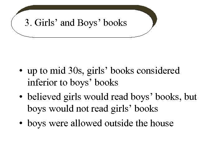 3. Girls’ and Boys’ books • up to mid 30 s, girls’ books considered