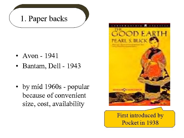 1. Paper backs • Avon - 1941 • Bantam, Dell - 1943 • by