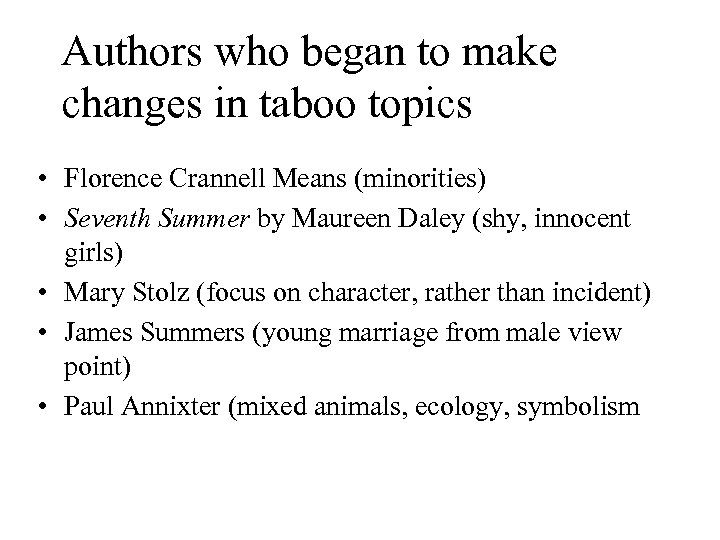 Authors who began to make changes in taboo topics • Florence Crannell Means (minorities)