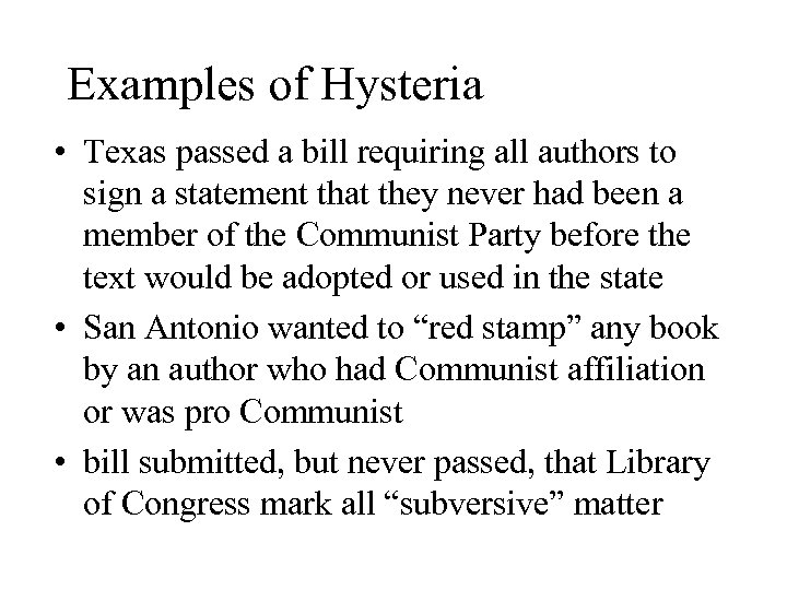 Examples of Hysteria • Texas passed a bill requiring all authors to sign a