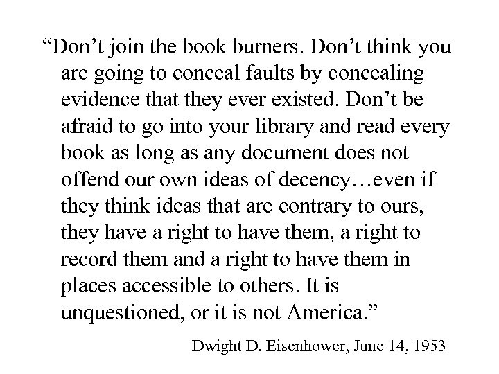 “Don’t join the book burners. Don’t think you are going to conceal faults by