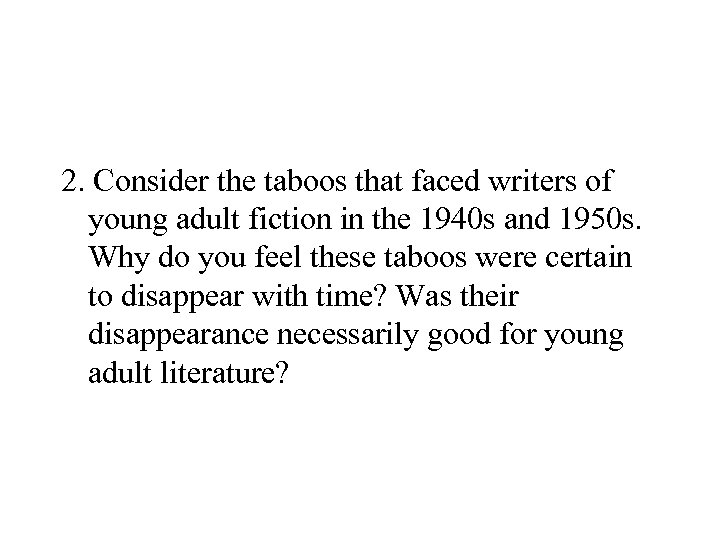 2. Consider the taboos that faced writers of young adult fiction in the 1940