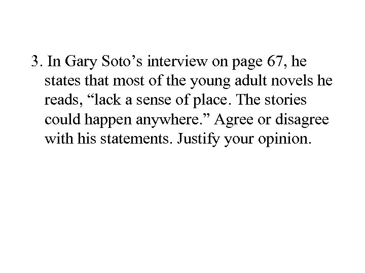 3. In Gary Soto’s interview on page 67, he states that most of the